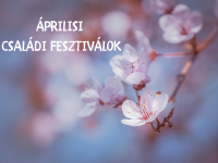 2025. áprilisi országos családi fesztiválok és programok